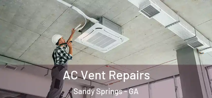  AC Vent Repairs Sandy Springs - GA