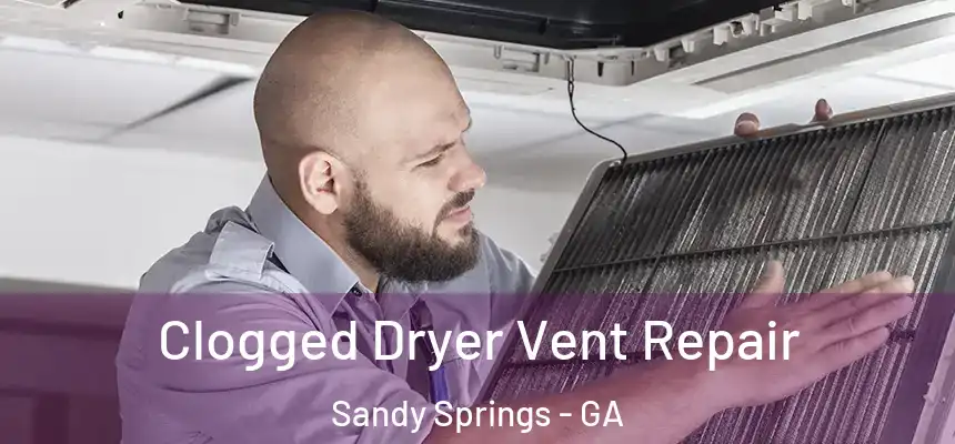  Clogged Dryer Vent Repair Sandy Springs - GA