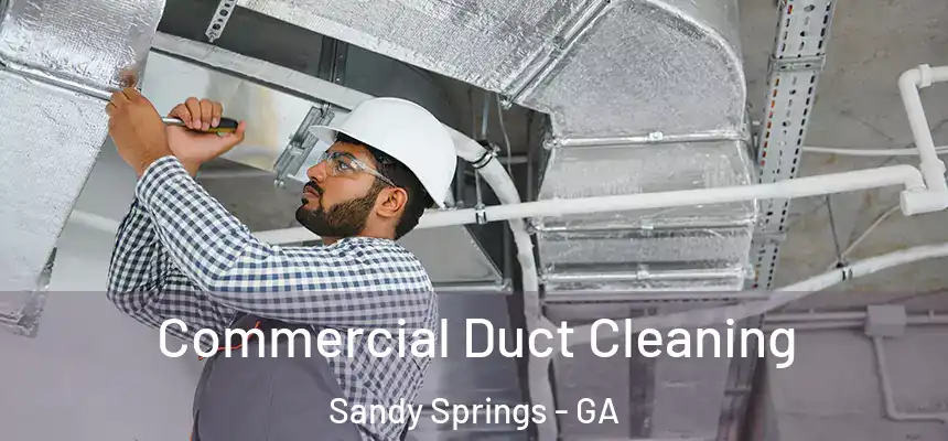  Commercial Duct Cleaning Sandy Springs - GA