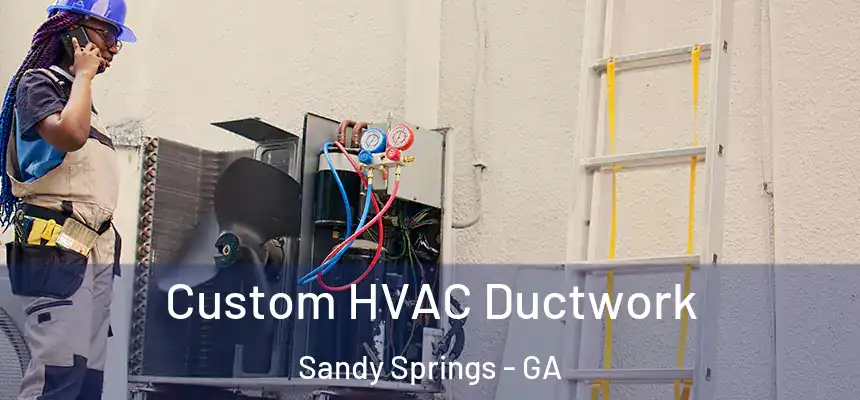  Custom HVAC Ductwork Sandy Springs - GA