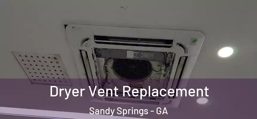  Dryer Vent Replacement Sandy Springs - GA