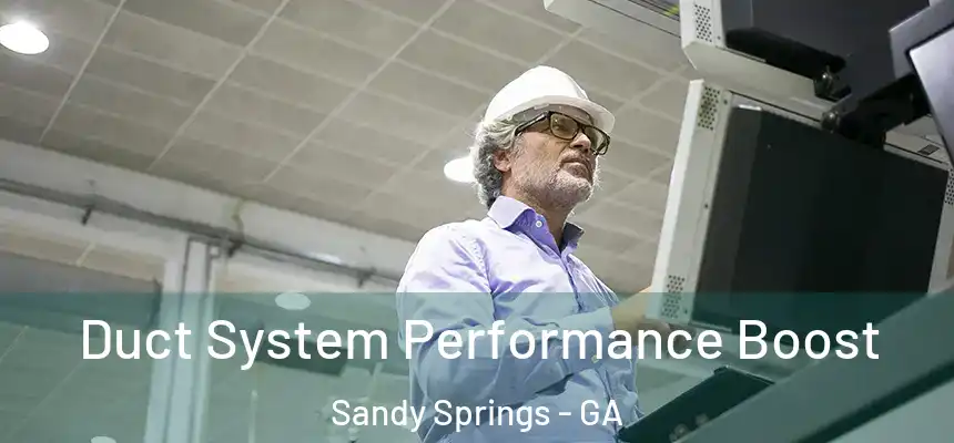  Duct System Performance Boost Sandy Springs - GA