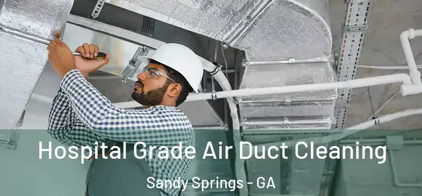  Hospital Grade Air Duct Cleaning Sandy Springs - GA