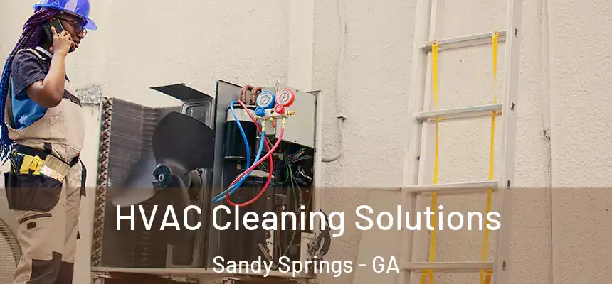  HVAC Cleaning Solutions Sandy Springs - GA