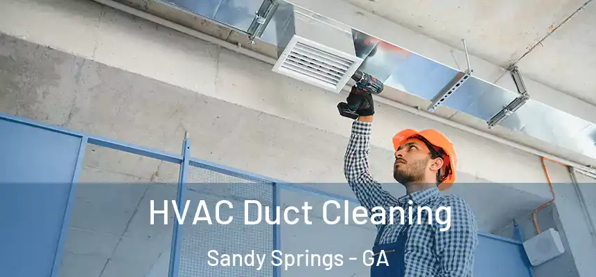  HVAC Duct Cleaning Sandy Springs - GA