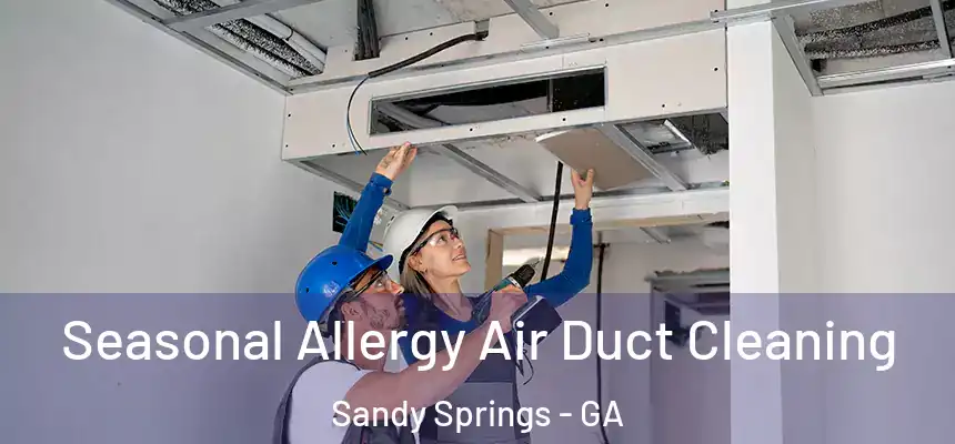  Seasonal Allergy Air Duct Cleaning Sandy Springs - GA