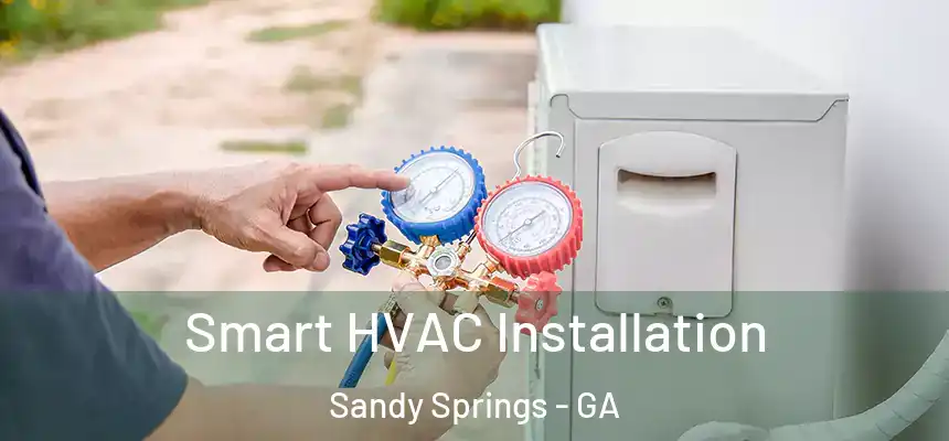  Smart HVAC Installation Sandy Springs - GA