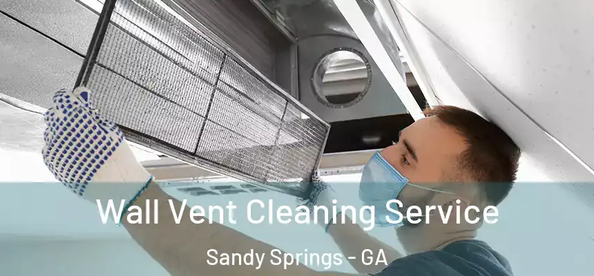  Wall Vent Cleaning Service Sandy Springs - GA