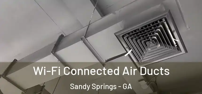  Wi-Fi Connected Air Ducts Sandy Springs - GA